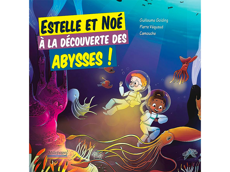 LIVRE ESTELLE ET NOÉ, À LA DÉCOUVERTE DES ABYSSES !